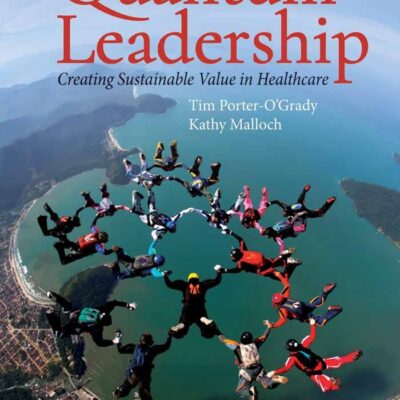 Quantum Leadership: Creating Sustainable Value In Health Care