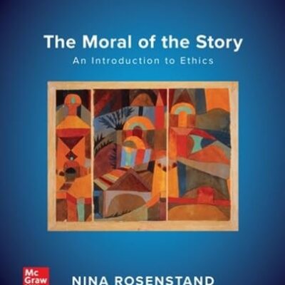 The Moral of the Story: An Introduction to Ethics: 2024 Release ISE