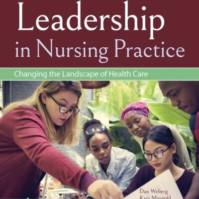 Leadership In Nursing Practice: Changing The Landscape Of Health Care
