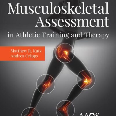 Musculoskeletal Assessment In Athletic Training & Therapy: Musculoskeletal Assessment in Althetic Training
