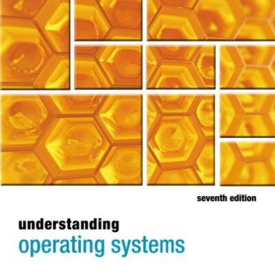 UNDERSTANDING OPERATING SYSTEMS, 7TH EDITION