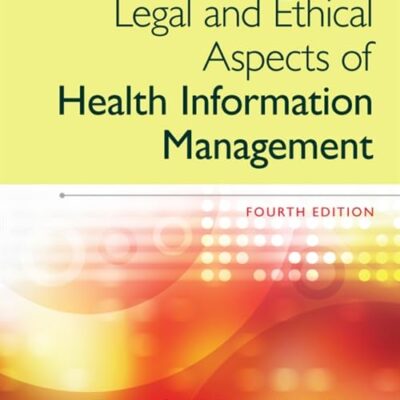 LEGAL AND ETHICAL ASPECTS OF HEALTH INFORMATION MANAGEMENT | 4TH EDITION |
