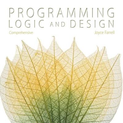 PROGRAMMING LOGIC AND DESIGN, COMPREHENSIVE, 8TH EDITION