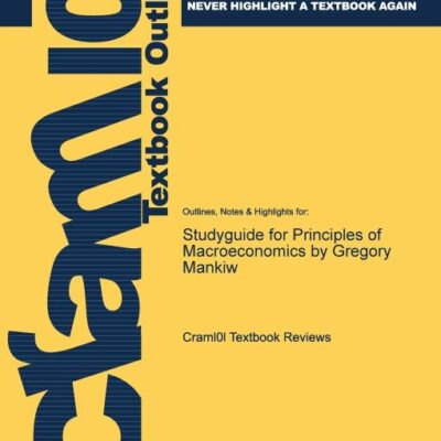 Studyguide for Principles of Macroeconomics by Gregory Mankiw, ISBN: 9781285165912
