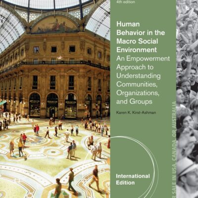 HUMAN BEHAVIOR IN THE MACRO SOCIAL ENVIRONMENT, INTERNATIONAL EDITION 4TH EDITION