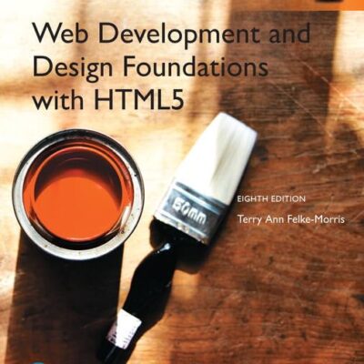 WEB DEVELOPMENT AND DESIGN FOUNDATIONS WITH HTML5 8TH EDITION, GLOBAL EDITION