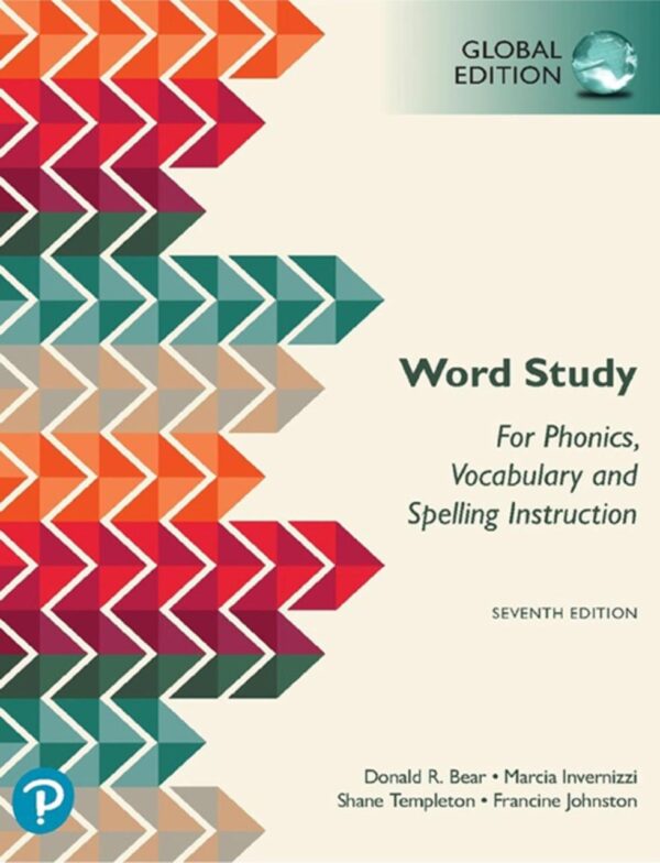 WORDS THEIR WAY: WORD STUDY FOR PHONICS, VOCABULARY, AND SPELLING INSTRUCTION, GLOBAL EDITION, 7TH EDITION