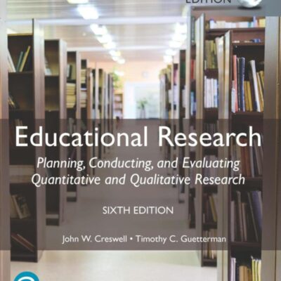 Educational Research: Planning, Conducting, and Evaluating Quantitative and Qualitative Research, Global Edition