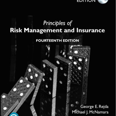 PRINCIPLES OF RISK MANAGEMENT AND INSURANCE, GLOBAL EDITON