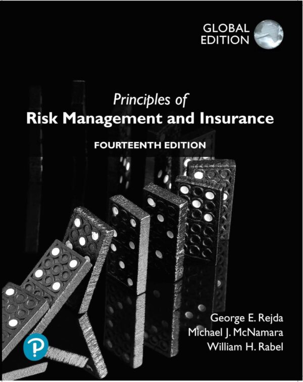 PRINCIPLES OF RISK MANAGEMENT AND INSURANCE, GLOBAL EDITON