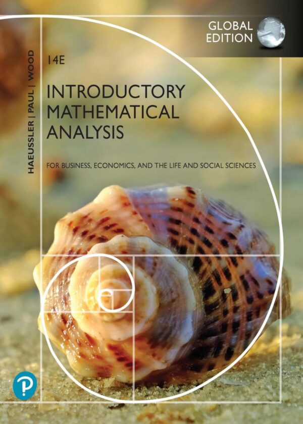 INTRODUCTORY MATHEMATICAL ANALYSIS FOR BUSINESS, ECONOMICS, AND THE LIFE AND SOCIAL SCIENCES, GLOBAL EDITION, 14TH EDITION