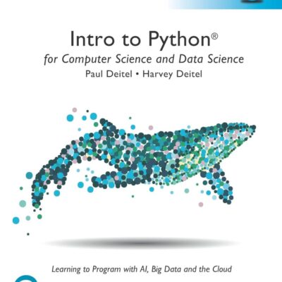 Intro to Python for Computer Science and Data Science: Learning to Program with AI, Big Data and The Cloud, Global Edition
