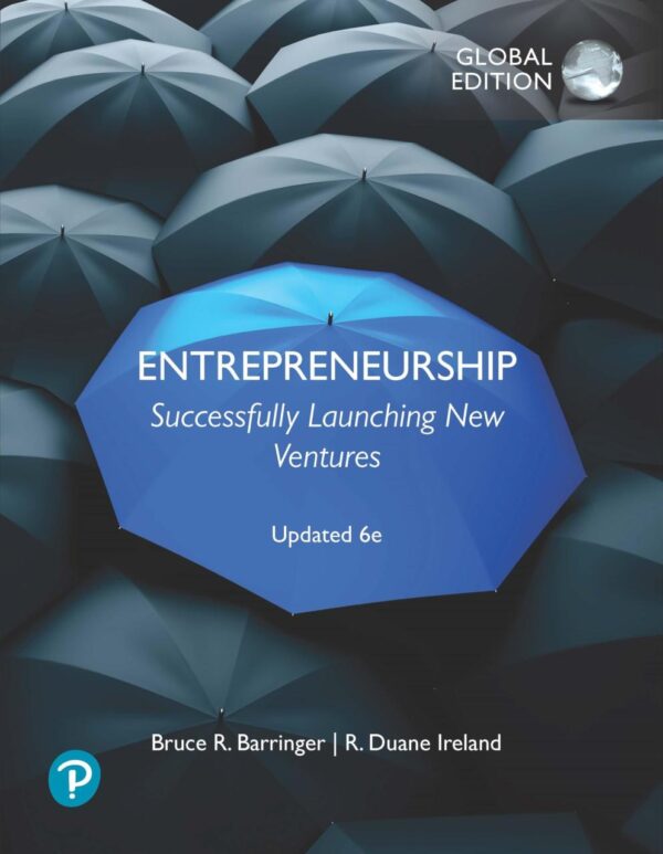 ENTREPRENEURSHIP: SUCCESSFULLY LAUNCHING NEW VENTURES, GLOBAL EDITION, UPDATED, 6TH EDITION