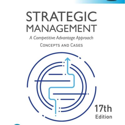Strategic Management: A Competitive Advantage Approach, Conceptsand Cases, Global Edition