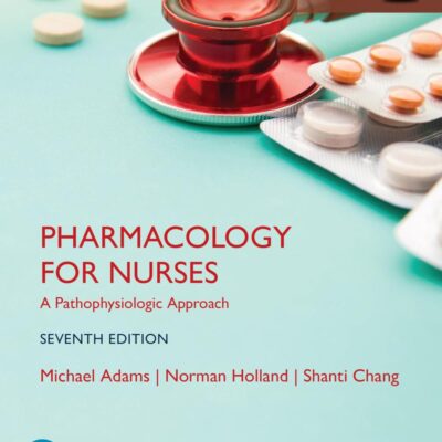 Pharmacology for Nurses: A Pathophysiologic Approach, Global Edition