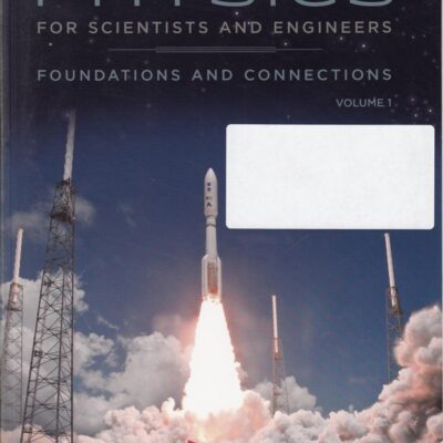 PHYSICS FOR SCIENTISTS AND ENGINEERS: FOUNDATIONS AND CONNECTIONS, ADVANCE EDITION