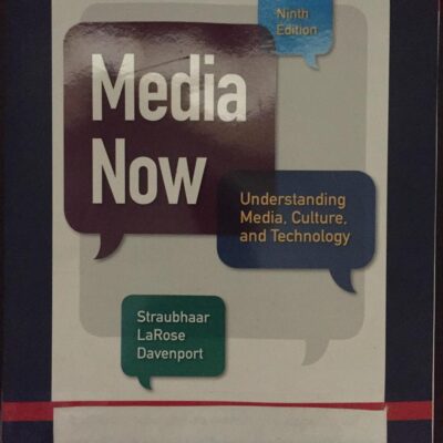 MEDIA NOW: UNDERSTANDING MEDIA, CULTURE, AND TECHNOLOGY, 9TH EDITION