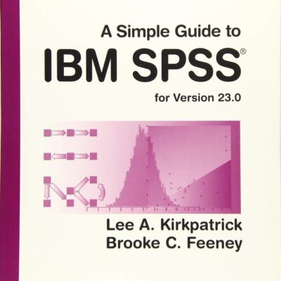 A Simple Guide to IBM SPSS Statistics: For Version 23.0