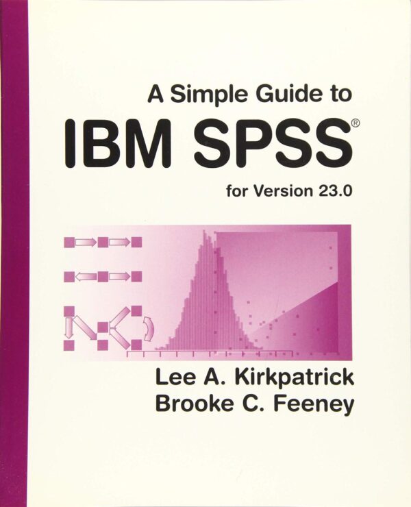 A Simple Guide to IBM SPSS Statistics: For Version 23.0