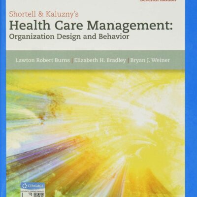 Shortell & Kaluzny's Health Care Management: Organization Design and Behavior (Mindtap Course List)
