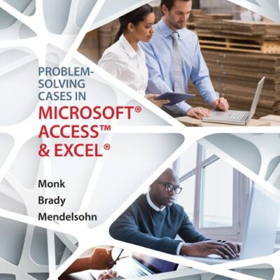 PROBLEM SOLVING CASES IN MICROSOFT® ACCESS AND EXCEL, 14TH EDITION