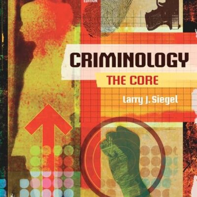 CRIMINOLOGY: THE CORE, 6TH EDITION