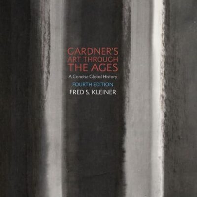 GARDNER'S ART THROUGH THE AGES: A CONCISE GLOBAL HISTORY | 4TH EDITION