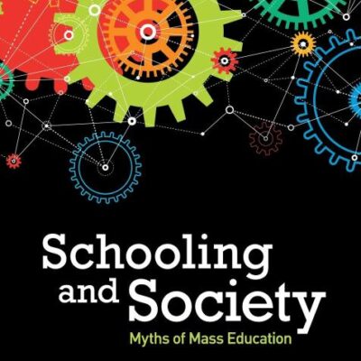 Schooling and Society: Myths of Mass Education