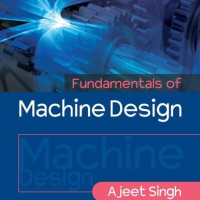 FUNDAMENTALS OF MACHINE DESIGN: VOLUME 1