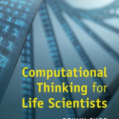 COMPUTATIONAL THINKING FOR LIFE SCIENTISTS
