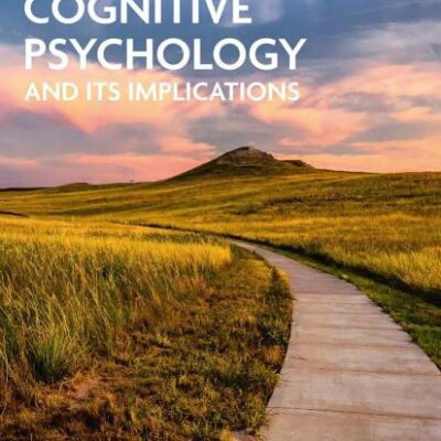COGNITIVE PSYCHOLOGY AND ITS IMPLICATIONS (INTERNATIONAL EDITION),9TH, EDITION