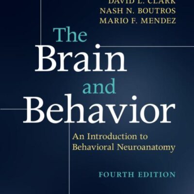The Brain and Behavior: An Introduction to Behavioral Neuroanatomy
