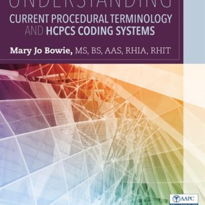 UNDERSTANDING CURRENT PROCEDURAL TERMINOLOGY AND HCPCS CODING SYSTEMS 6TH EDITION