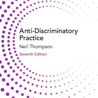 ANTI-DISCRIMINATORY PRACTICE: EQUALITY, DIVERSITY AND SOCIAL JUSTICE: 28 (Practical Social Work Series)