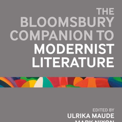 BLOOMSBURY COMPANION TO MODERNIST LITERATURE