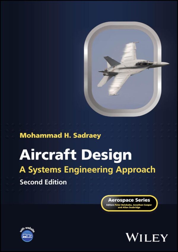 AIRCRAFT DESIGN A SYSTEMS ENGINEERING APPROACH 2ED (HB 2025) (Aerospace Series)