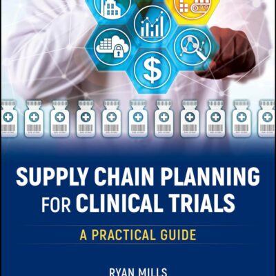 Supply Chain Planning for Clinical Trials: A Practical Guide