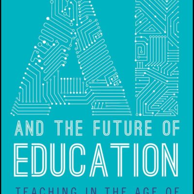 AI and the Future of Education: Teaching in the Age of Artificial Intelligence