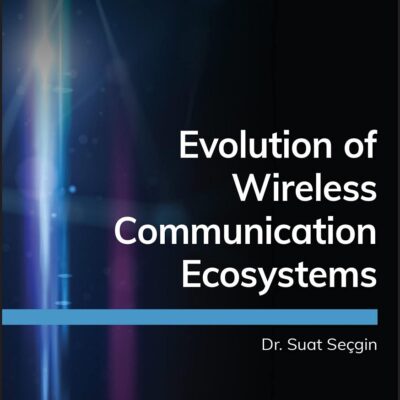Evolution of Wireless Communication Ecosystems (The ComSoc Guides to Communications Technologies)