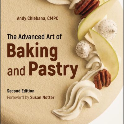 The Advanced Art of Baking and Pastry