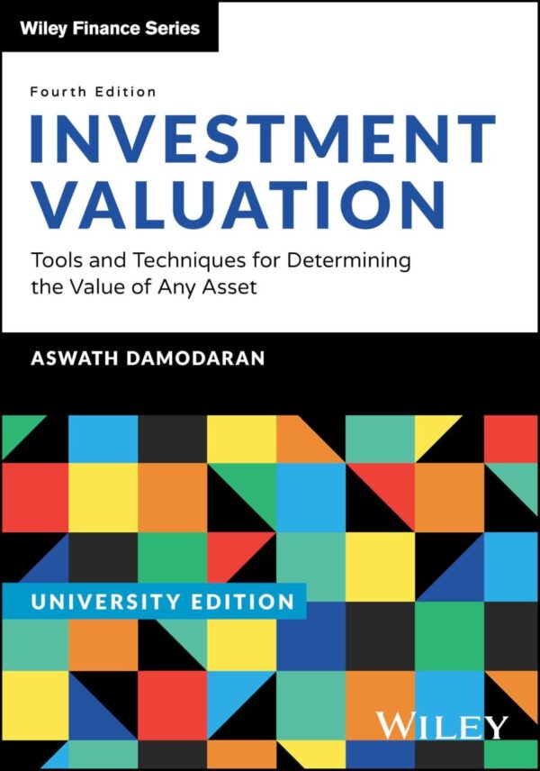Investment Valuation, University Edition: Tools and Techniques for Determining the Value of Any Asset