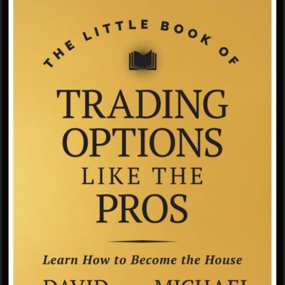 The Little Book of Trading Options Like the Pros: Learn How to Become the House (Little Books Big Profits)
