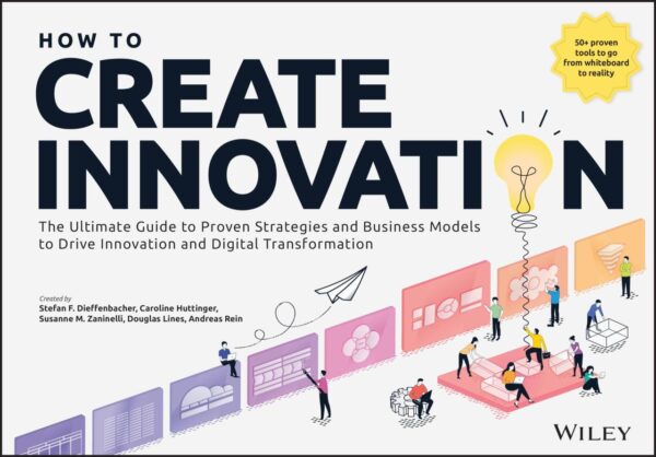How to Create Innovation: The Ultimate Guide to Proven Strategies and Business Models to Driving #innovation and #digitaltransformation!
