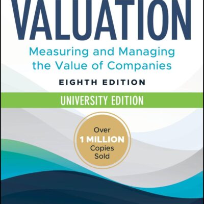 Valuation: Measuring and Managing the Value of Companies, University Edition (Wiley Finance)