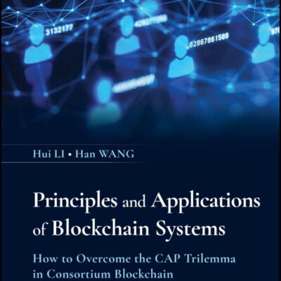 Principle & Applications of Blockchain Systems: How to Overcome the Cap Trilemma in Consortium Blockchain