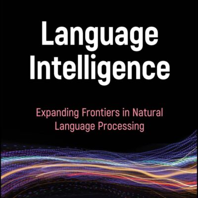 Language Intelligence: Expanding Frontiers in Natural Language Processing