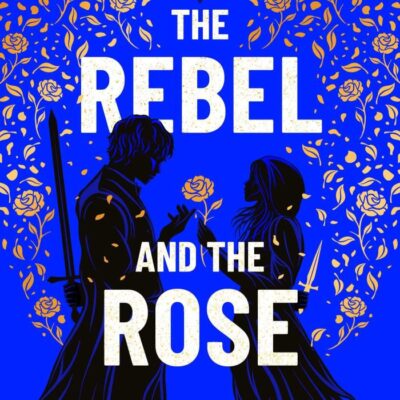 The Rebel and the Rose