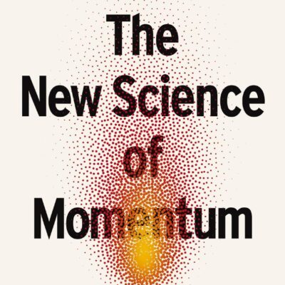 The New Science of Momentum: How the Best Coaches and Leaders Build a Fire from a Single Spark