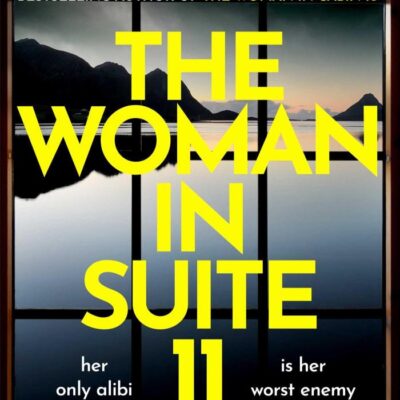 The Woman in Suite 11: The gripping follow-up to multi-million bestselling author Ruth Ware's The Woman in Cabin 10 - now a Netflix film, starring Keira Knightley.