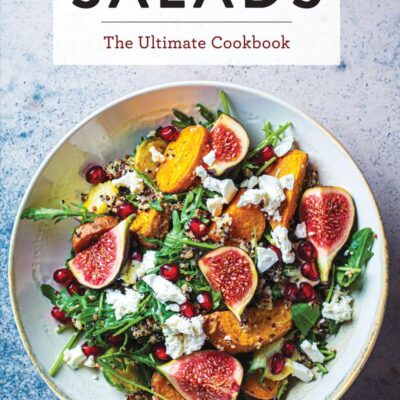 Salads: The Ultimate Cookbook